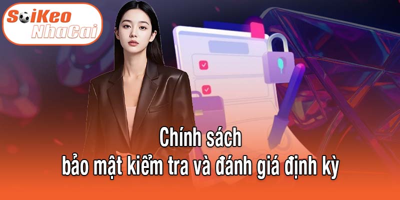 Chính sách bảo mật kiểm tra và đánh giá định kỳ