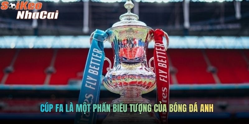 Cúp FA là một phần biểu tượng của bóng đá Anh