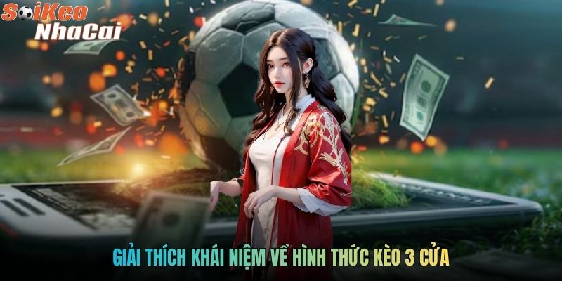 Giải thích khái niệm về hình thức kèo 3 cửa