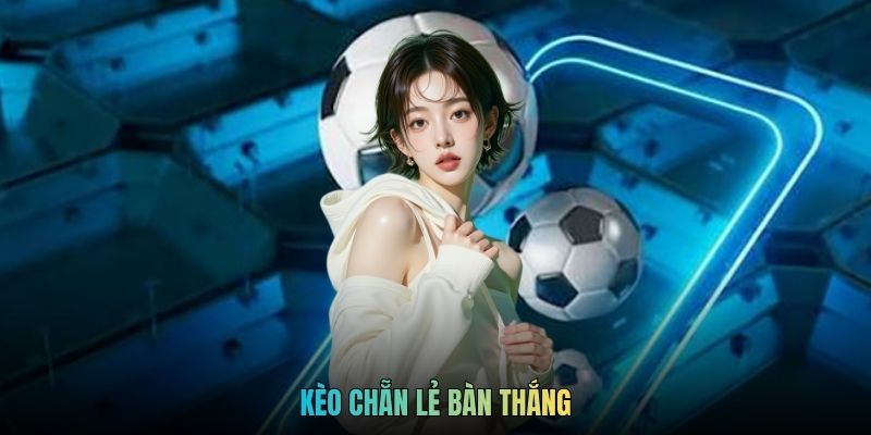 Kèo Chẵn Lẻ Bàn Thắng - Dự Đoán Hay Trước Thềm WC 2026