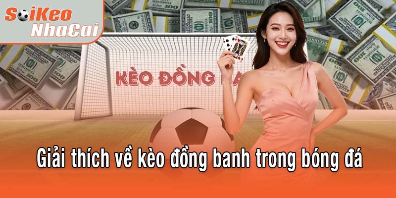 Giải thích về kèo đồng banh trong bóng đá
