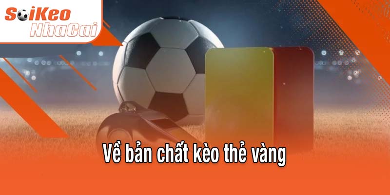 Về bản chất kèo thẻ vàng