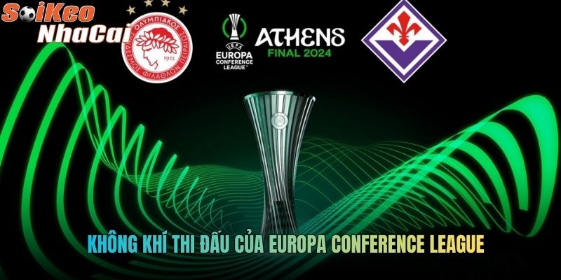Không khí thi đấu của Europa Conference League