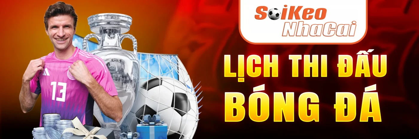 Lịch thi đấu bóng đá mới nhất tại Soikeonhacai.site