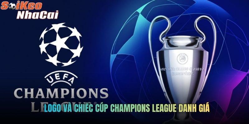 Logo và chiếc cúp Champions League danh giá