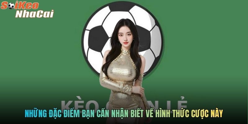 Những đặc điểm bạn cần nhận biết về hình thức cược này