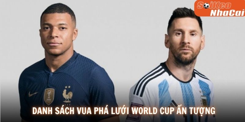 Danh sách vua phá lưới World Cup ấn tượng