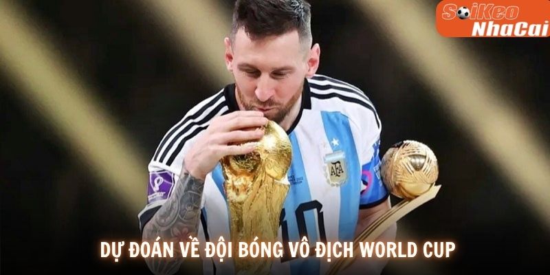 Dự đoán về đội bóng vô địch World Cup