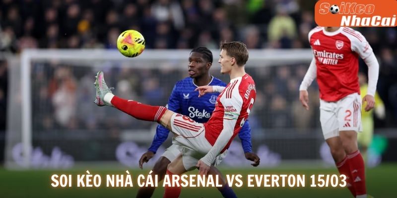 Soi kèo nhà cái Arsenal vs Everton 15/03