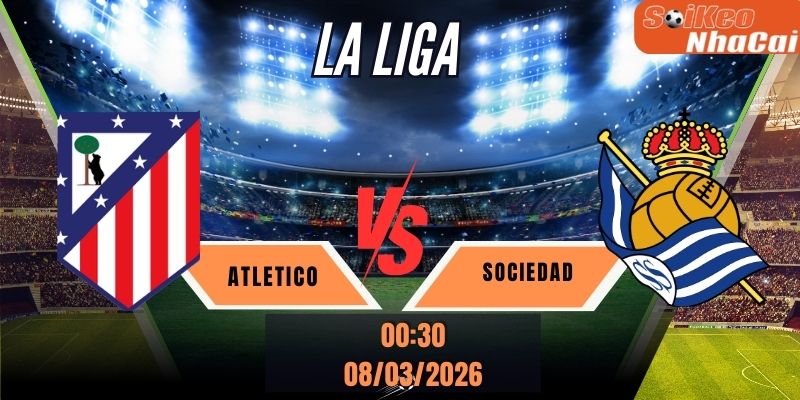 Soi kèo nhà cái Atletico Madrid vs Real Sociedad, 00h30 ngày 08/03 - La Liga