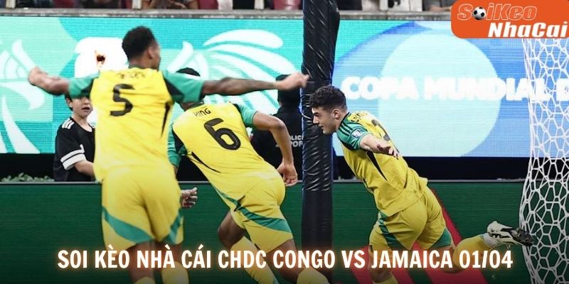 Soi kèo nhà cái CHDC Congo vs Jamaica 01/04