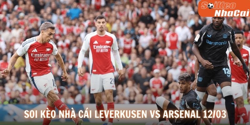 Soi kèo nhà cái Bayer Leverkusen vs Arsenal 12/03