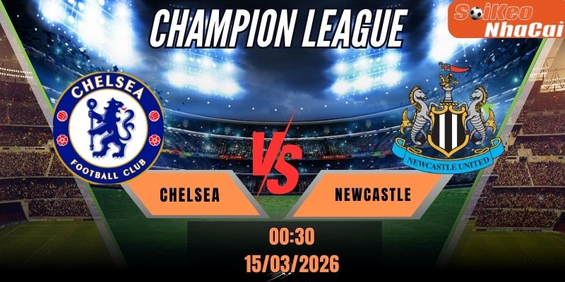 Soi kèo nhà cái Chelsea vs Newcastle 00h30 ngày 15/3 – Premier League
