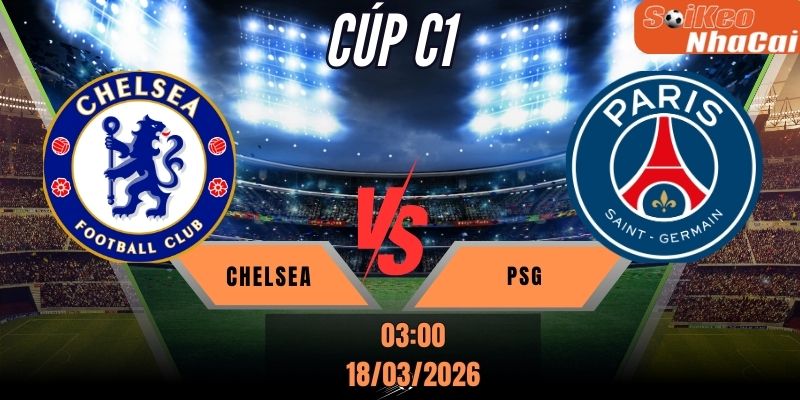 Soi kèo nhà cái Chelsea vs PSG 03h00 ngày 18/03 - Champions League