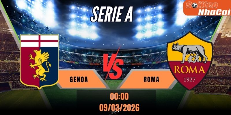 Soi kèo nhà cái Genoa vs Roma 00h00 ngày 09/03 - Serie A
