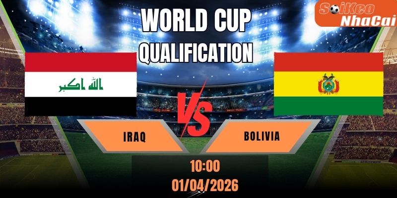 Soi kèo nhà cái Iraq vs Bolivia 10h00 ngày 01/04 - Vòng loại World Cup