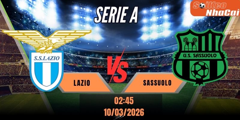 Soi kèo nhà cái Lazio vs Sassuolo - 02h45 ngày 10/03 - Serie A