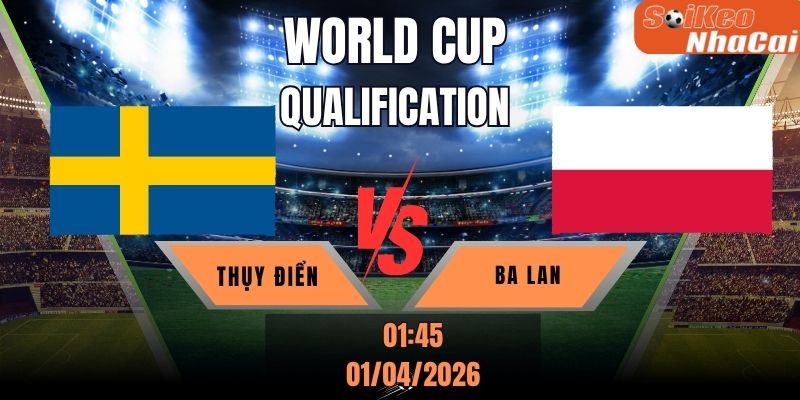 Soi kèo nhà cái Thụy Điển vs Ba Lan 01h45 ngày 01/04 - World Cup Vòng Loại