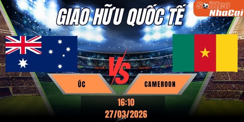 Soi kèo nhà cái Úc vs Cameroon - 16h10 ngày 27/03 - FIFA Series