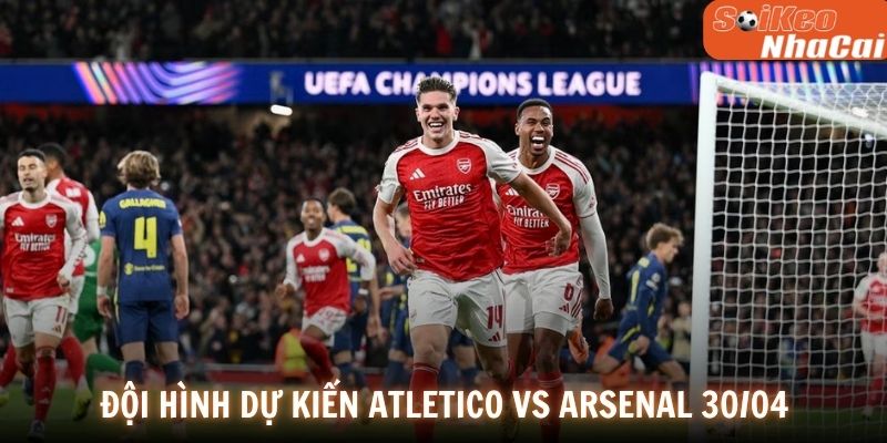 Soi kèo nhà cái Atletico Madrid vs Arsenal ngày 30/04