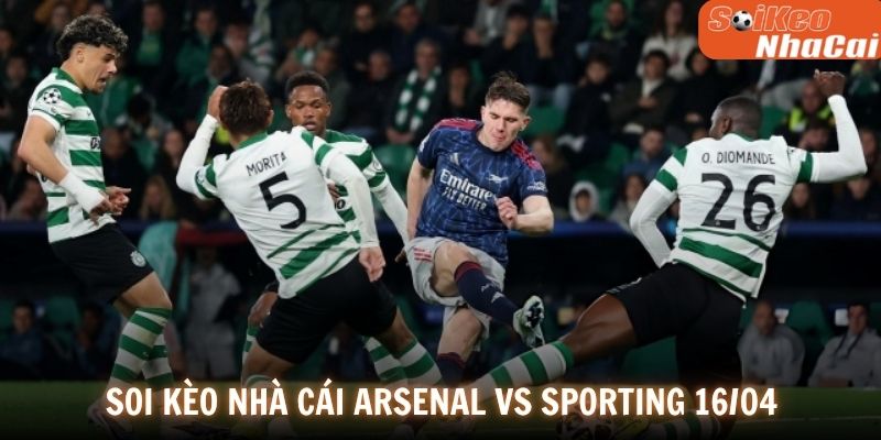 Soi kèo nhà cái Arsenal vs Sporting 16/04