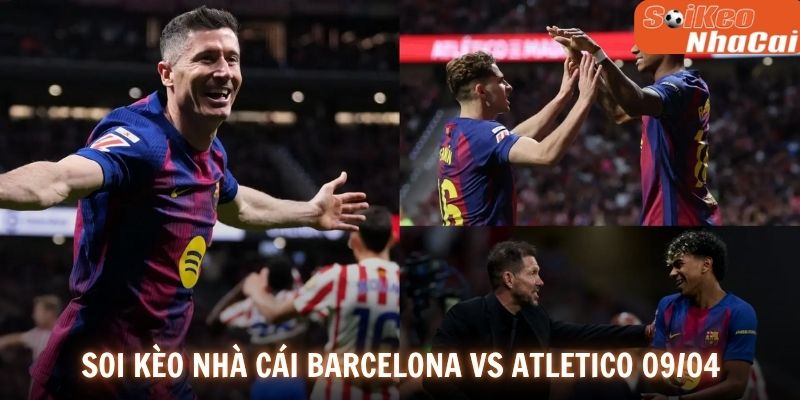 Tình hình lực lượng và đội hình dự kiến Barcelona vs Atlético Madrid