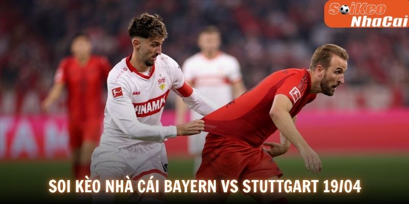 Soi kèo nhà cái Bayern Munich vs Stuttgart ngày 19/04