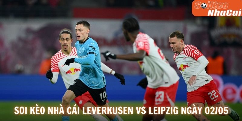 Soi kèo nhà cái Leverkusen vs Leipzig 02/05