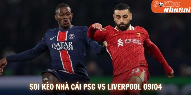 Soi kèo nhà cái PSG vs Liverpool 09/04