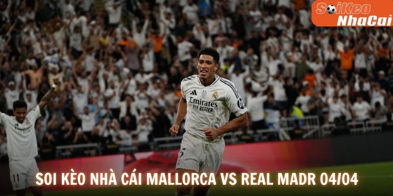 Tình hình lực lượng và đội hình dự kiến Mallorca vs Real Madrid