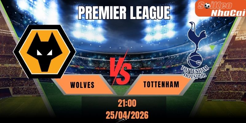 Soi kèo nhà cái Wolves vs Tottenham 21h00 ngày 25/04 - Premier League