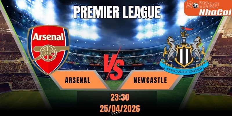 Soi kèo nhà cái Arsenal vs Newcastle 23h30 ngày 25/04 - Premier League