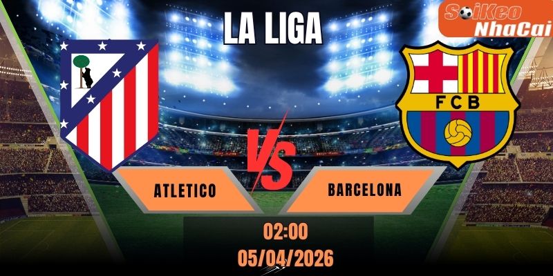 Soi kèo nhà cái Atletico vs Barcelona 02h00 ngày 05/04 – LaLiga